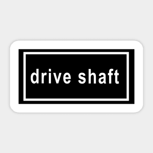 drive shaft Sticker